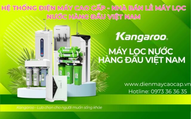 trung tâm sửa chữa máy lọc nước kangaroo hàng đầu hà nội