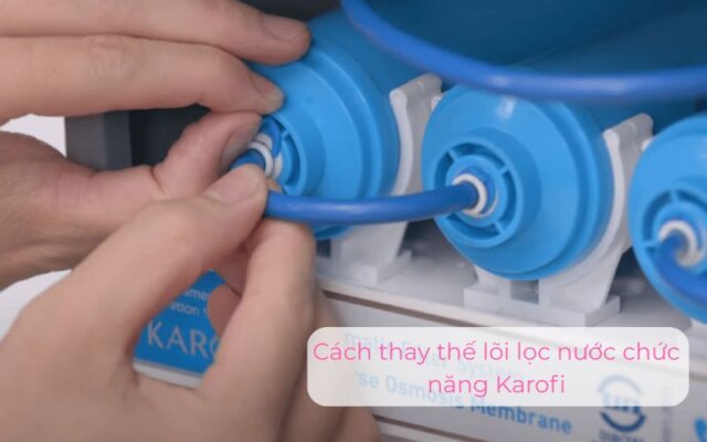 cách thay thế lõi lọc chức năng karofi smax 6.0
